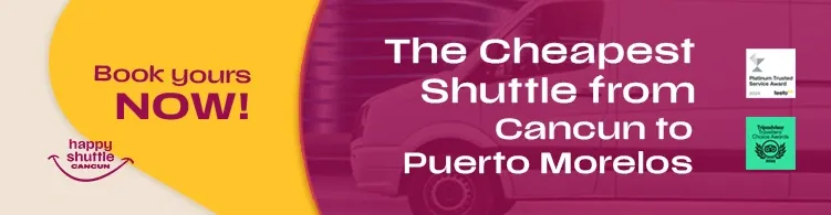 The Cheapest Shuttle from Cancun to Puerto Morelos